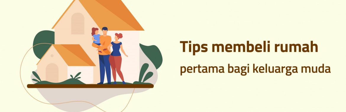 TIPS MEMBELI RUMAH PERTAMA